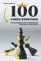 100 Chess Exercises for Beginners and Intermediate Players in Two Moves B0B64KBH2P Book Cover