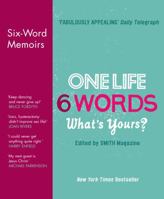 One life. 6 words, what's yours? : six-word memoirs from Smith magazine 0007284705 Book Cover