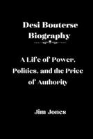 Desi Bouterse Biography: A Life of Power, Politics, and the Price of Authority B0DSFR1SY4 Book Cover