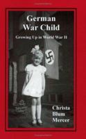 German War Child: Growing Up in World War II 1893597075 Book Cover
