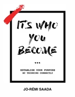 It's Who You Become 0473562316 Book Cover