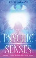 Psychic Senses: Beginner's Guide to Developing Your Psychic Abilities B0G3MB84TC Book Cover
