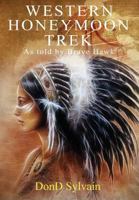 Western Honeymoon Trek: As Told by Brave Hawk 1949169235 Book Cover