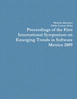Proceedings of the First International Symposium on Emerging Trends in Software Metrics 2009 1446129845 Book Cover