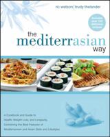 The MediterrAsian Way: A Cookbook and Guide to Health, Weight Loss, and Longevity, Combining the Best Features of Mediterranean and Asian Diets and Lifestyles 0470045582 Book Cover