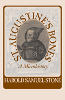 St. Augustine's Bones: A Microhistory (Studies in Print Culture) 1558493883 Book Cover