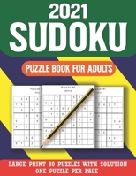 2021 Sudoku Puzzle Book for Adults: Sudoku Puzzle Book For Seniors Adults And All Other Puzzle Fans-Easy-Medium-Hard Sudoku Puzzles B08RH5K6C4 Book Cover