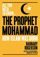 The Prophet Mohammed: The epic tale of the illiterate orphan who became the founder of Islam (All you need to know) 1911187880 Book Cover