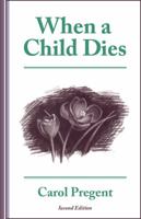 When a Child Dies 0877934878 Book Cover