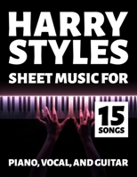 Harry Styles Sheet Music: 15 Songs for Piano, Vocal, and Guitar B0F289VN7R Book Cover