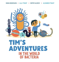 Tim's Adventures in the World of Bacteria 1950381269 Book Cover