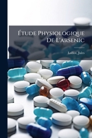 Étude Physiologique De L'arsenic: Applications Thérapeutiques 1247761274 Book Cover