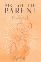 Rise of the Parent: Mind Body and Soul 0645680508 Book Cover