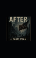 After: A survival-based thriller from the perspective of an ordinary man with no military, police, combat, or survival training.` B0FJ2MG773 Book Cover