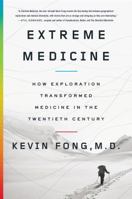 Extreme Medicine: How Exploration Transformed Medicine in the Twentieth Century 1594204705 Book Cover