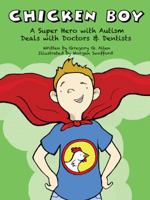 Chicken Boy: A Super Hero with Autism Deals with Doctors & Dentists 0996102906 Book Cover