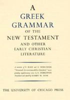 Greek Grammar of the New Testament and Other Early Christian Literature 0226271102 Book Cover