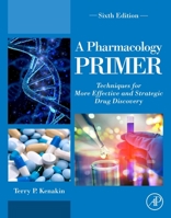 A Pharmacology Primer: Techniques for More Effective and Strategic Drug Discovery 0124076637 Book Cover