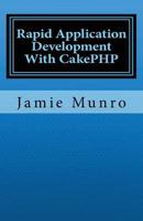 Rapid Application Development With CakePHP 1460954394 Book Cover