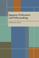 Japanese Prefectures and Policymaking (Pitt Series in Policy and Institutional Studies) 0822984970 Book Cover