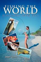 Fishing the World: Catching Them All! 1467033707 Book Cover