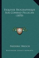 Esquisse Biographique Sur Conrad Pellican (1870) 114348942X Book Cover