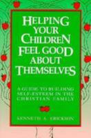 Helping Your Children Feel Good About Themselves: A Guide to Building Self-Esteem in the Christian Family 0806627298 Book Cover