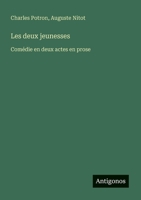 Les deux jeunesses: Comédie en deux actes en prose (French Edition) 3388727759 Book Cover