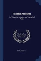 Pandita Ramabai: her vision, her mission and triumph of faith 1017221219 Book Cover