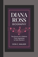 Diana Ross Biography: The Sound of a Lifetime – From Supremes to Solo Stardom B0F5N5SKZY Book Cover