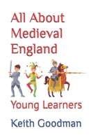 All About Medieval England: Young Learners B0CHL96VKF Book Cover