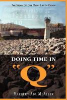 Doing Time in Q the Story of One Man's Life in Prison 160860439X Book Cover