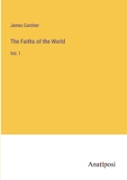 The Faiths of the World: Vol. I 3382329689 Book Cover