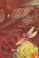 #NatureHeals: A Poetic Journey Inspired by the Healing Power of Nature B0F6367TLS Book Cover