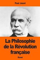 La Philosophie de la Révolution française 1544623356 Book Cover