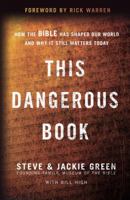 This Dangerous Book: How the Bible Has Shaped Our World and Why It Still Matters Today 0310351472 Book Cover