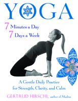 Yoga 7 Minutes a Day, 7 Days a Week: A Gentle Daily Practice for Strength, Clarity, and Calm 1573246972 Book Cover