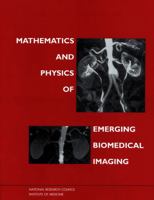 Mathematics and Physics of Emerging Biomedical Imaging 0309053870 Book Cover