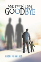 AND I WON´T SAY GOODBYE B0FPCPV3ZD Book Cover