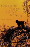 Kindergarten Lessons I Learned in Africa 1628397985 Book Cover