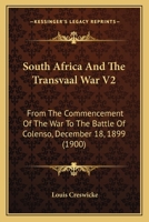 South Africa And The Transvaal War V2: From The Commencement Of The War To The Battle Of Colenso, December 18, 1899 1436886147 Book Cover