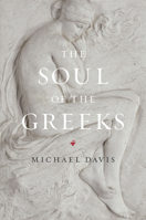 The Soul of the Greeks: An Inquiry 022600449X Book Cover