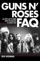 Guns N' Roses FAQ: All That's Left to Know about the Bad Boys of Sunset Strip 1495025888 Book Cover