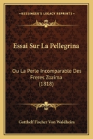Essai Sur La Pellegrina, Ou, La Perle Incomparable Des Fr�res Zozima 1166692736 Book Cover