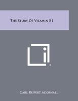 The Story of Vitamin B1 1258292327 Book Cover