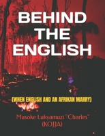 BEHIND THE ENGLISH: (WHEN ENGLISH AND AN AFRIKAN MARRY) B0FFSGMXZN Book Cover