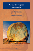 Cohabiter l'Espace Postcolonial: Écologie Du Roman Africain Francophone 9004543627 Book Cover