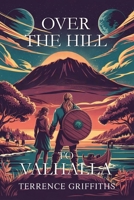 Over the Hill to Valhalla 196832416X Book Cover
