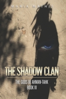 The Shadow Clan: The Gods of Ahman-Tahk, Book 4 1723884758 Book Cover