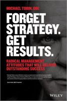 Forget Strategy. Get Results. 1118808789 Book Cover
